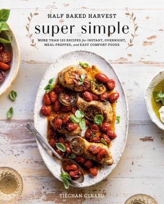 Half Baked Harvest Super Simple: A Cookbook