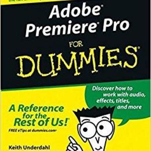 Adobe Premiere Pro For Dummies  1st Edition