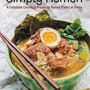 Simply Ramen: A Complete Course in Preparing Ramen Meals at Home  Hardcover   – February 19, 2016