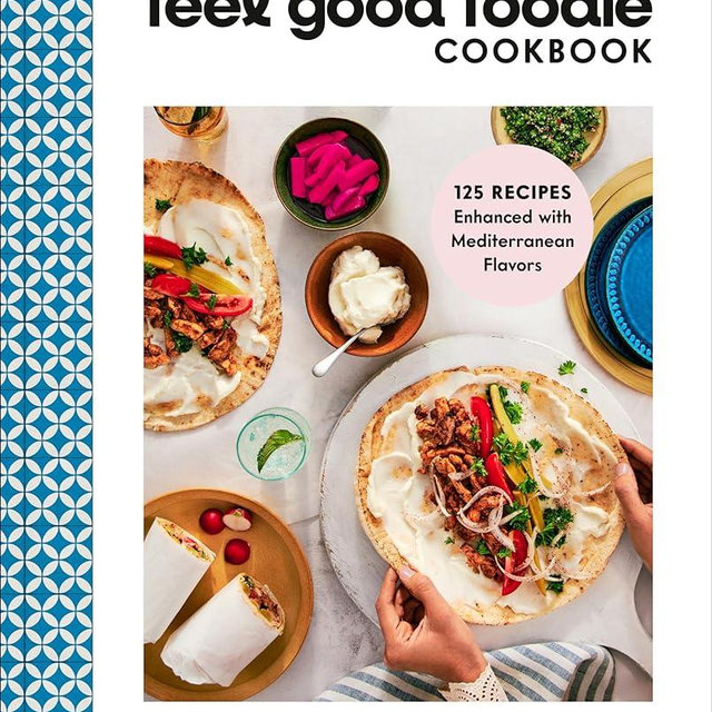 The Feel Good Foodie Cookbook: 125 Recipes Enhanced with Mediterranean Flavors