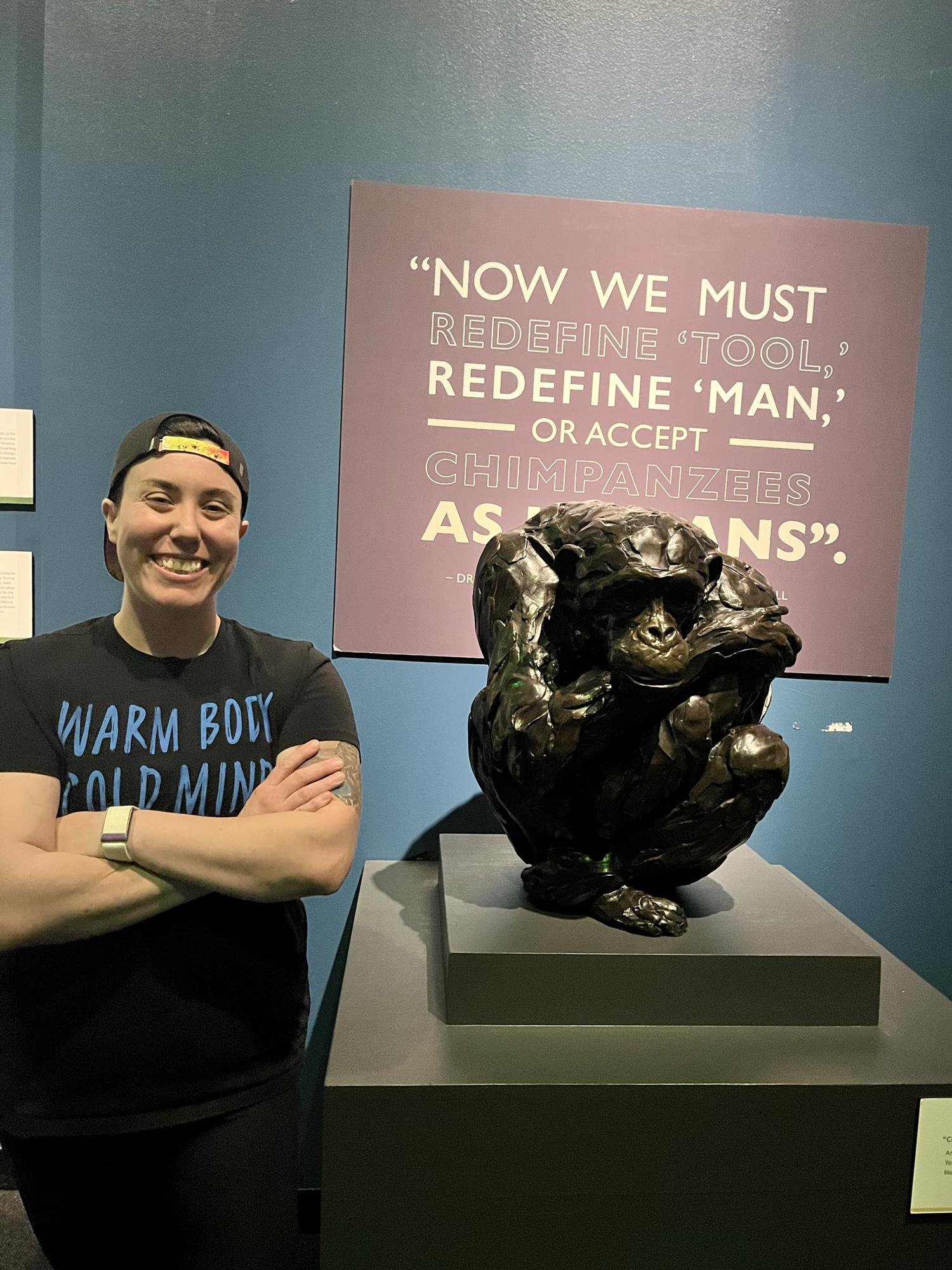 Becca got into the Jane Goodall exhibit.
