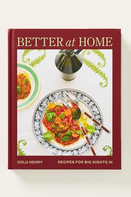 Better at Home: Recipes for Big Nights In Cookbook