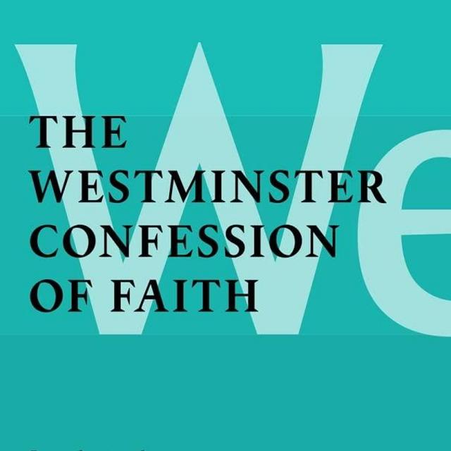 The Westminster Confession of Faith