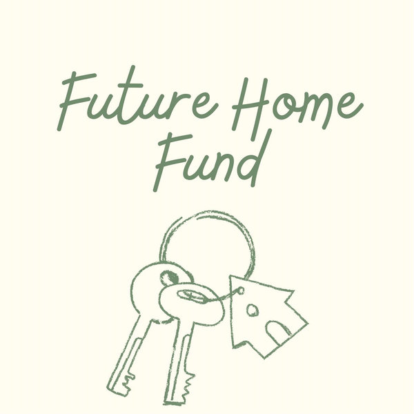 Future Home Fund!