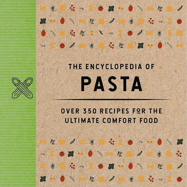 The Encyclopedia of Pasta: Over 350 Recipes for the Ultimate Comfort Food (Encyclopedia Cookbooks)