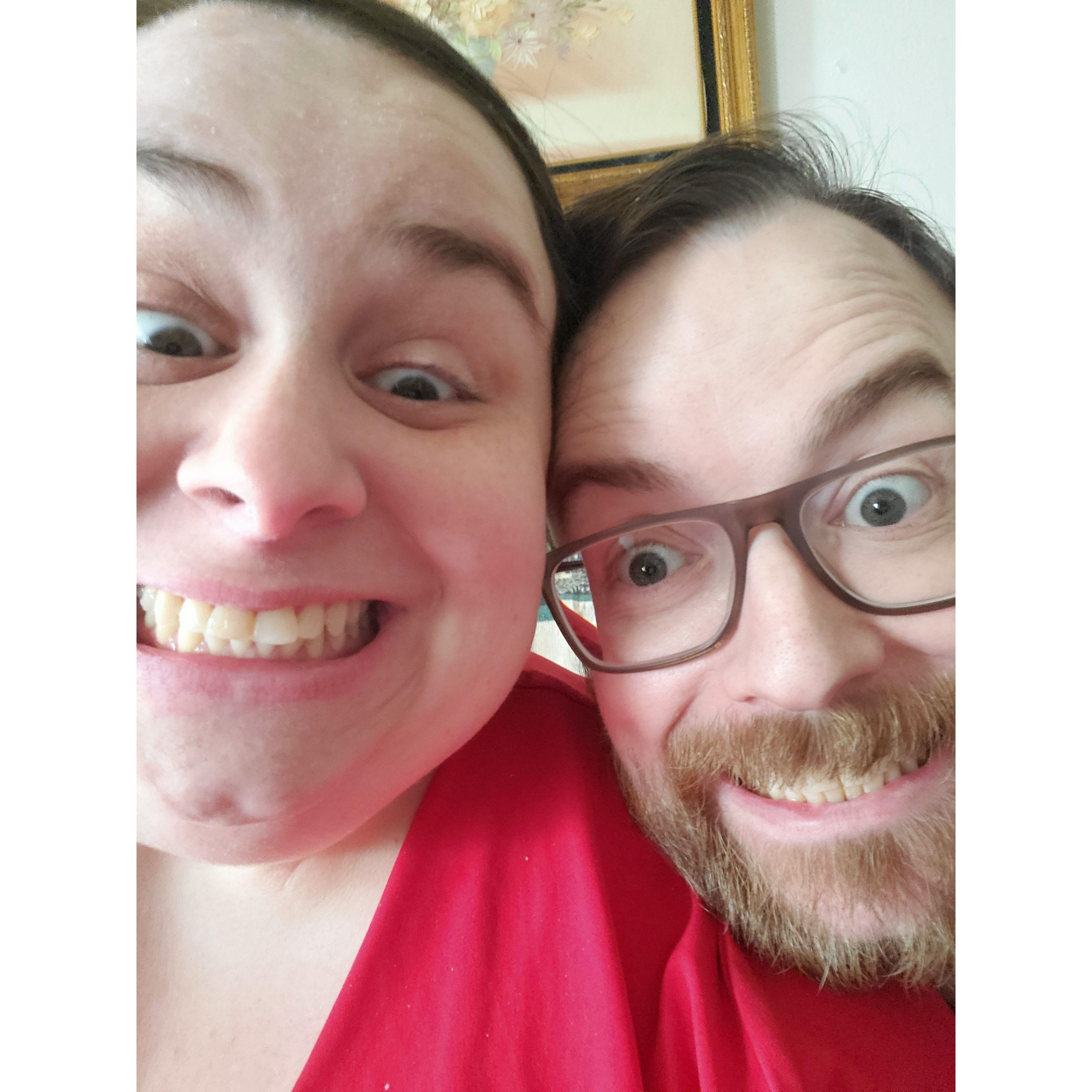 We are always acting goofy with each other.