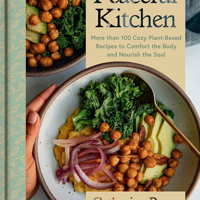 Peaceful Kitchen: More than 100 Cozy Plant-Based Recipes to Comfort the Body and Nourish the Soul