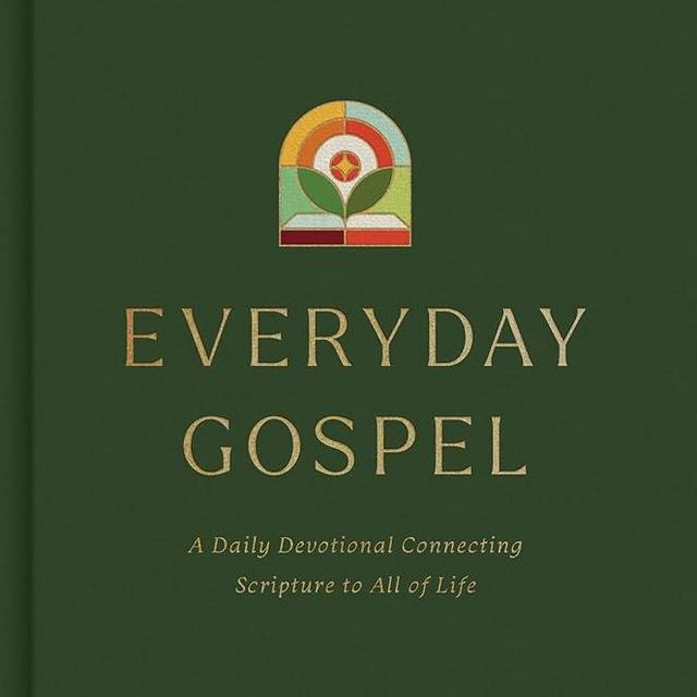 Everyday Gospel: A Daily Devotional Connecting Scripture to All of Life