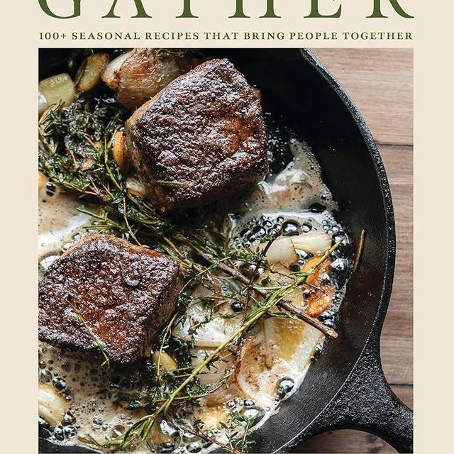 GATHER: 100 Seasonal Recipes that Bring People Together