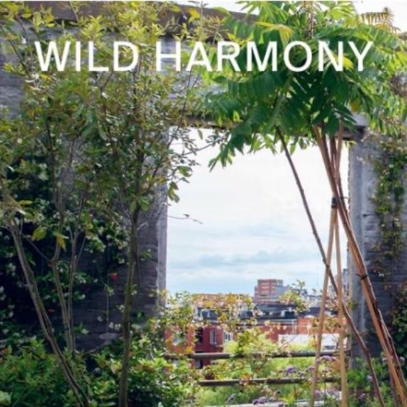 WILD HARMONY: URBAN GARDENS BY BART & PIETER