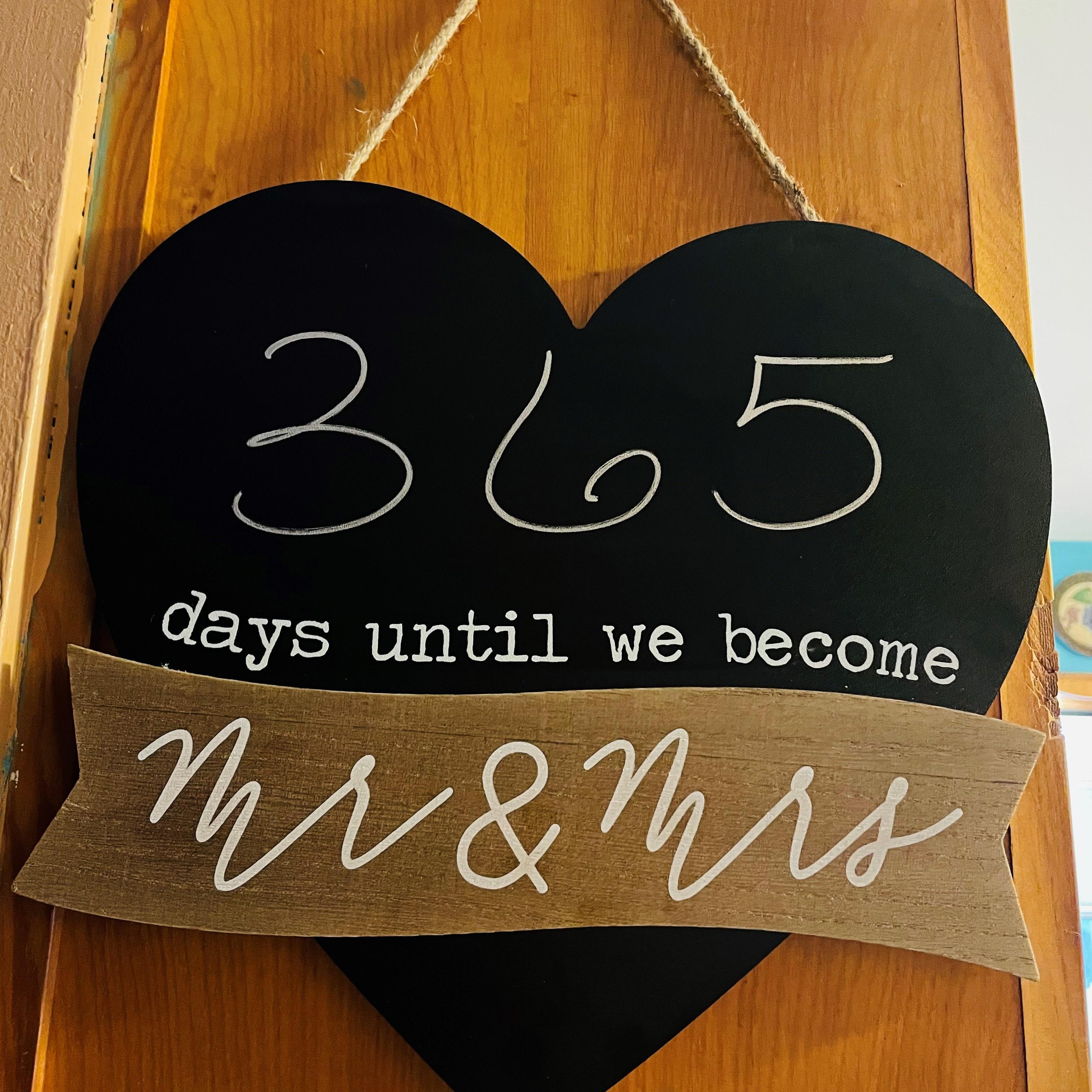 7.22.2021  ~ 365 days untill we say " I DO "