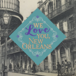 "We Love You, New Orleans!" Exhibit at the Cabildo