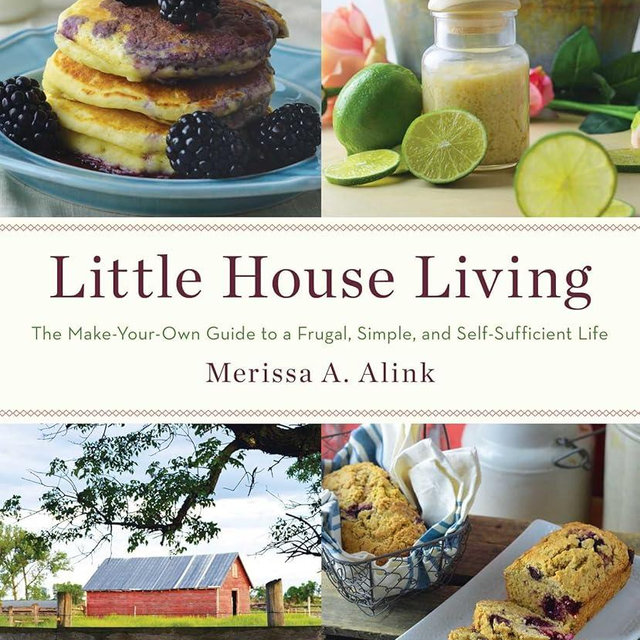 Little House Living: The Make-Your-Own Guide to a Frugal, Simple, and Self-Sufficient Life