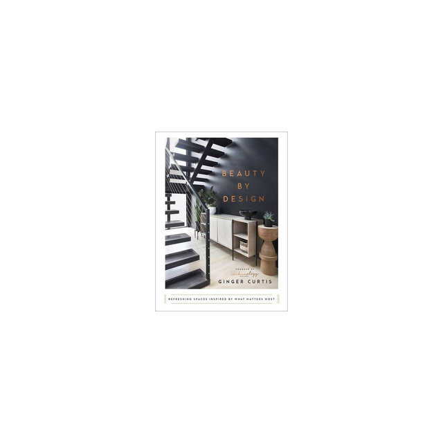 Beauty by Design - by Ginger Curtis (Hardcover)