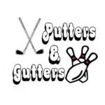 Putters 'N' Gutters