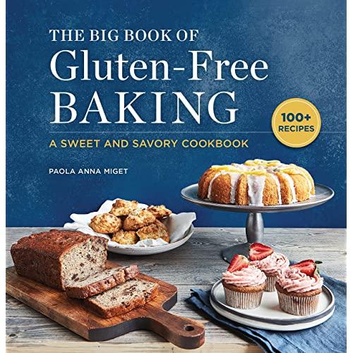 The Big Book of Gluten-Free Baking: A Sweet and Savory Cookbook