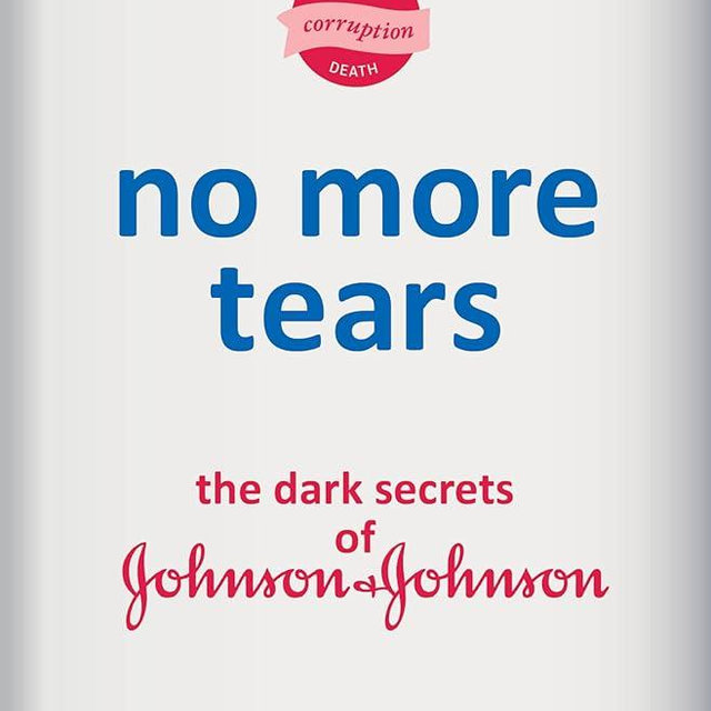 No More Tears: The Dark Secrets of Johnson & Johnson