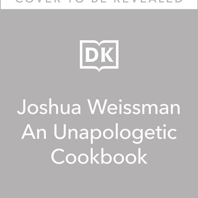 Joshua Weissman: An Unapologetic Cookbook