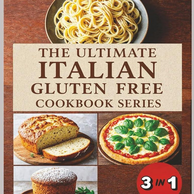 The Ultimate Italian Gluten-Free Cookbook Series 3 in 1 Collection: Pasta, Bread & Pizza, and Holiday Recipes
