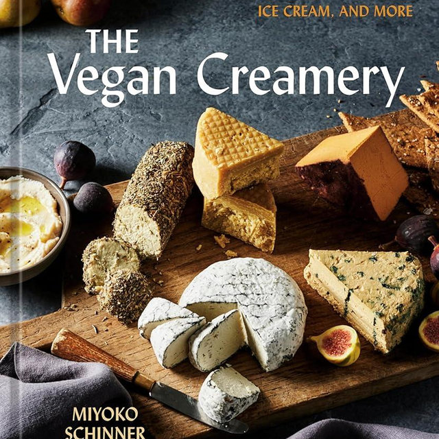 The Vegan Creamery: Plant-Based Cheese, Milk, Ice Cream, and More (A Cookbook)