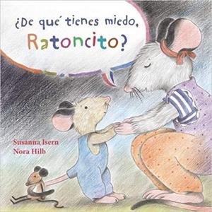 De qué tienes miedo ratoncito? (What are you afraid of, little mouse?) book in Spanish - CCPEP