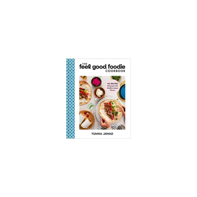 The Feel Good Foodie Cookbook - by Yumna Jawad