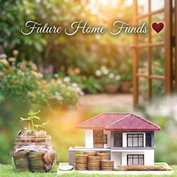 Future Home Funds♡