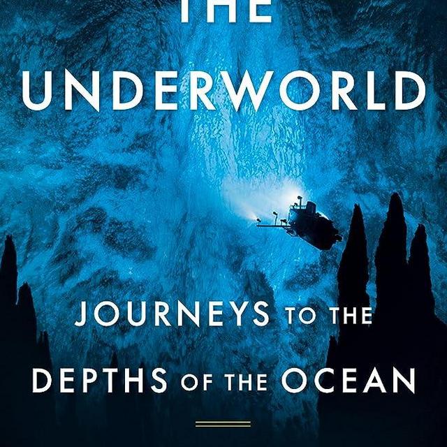 The Underworld: Journeys to the Depths of the Ocean