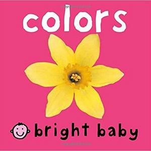 Colors (Bright Baby)                    Board book                                                                                                                                                        – August 21, 2004