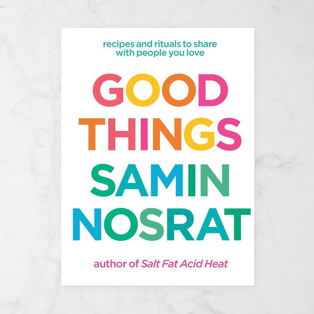 Samin Nosrat: Good Things: Recipes and Rituals to Share with People You Love