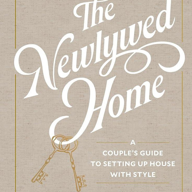 The Newlywed Home: A Couple's Guide to Setting Up House with Style