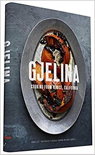 Gjelina: Cooking from Venice, California