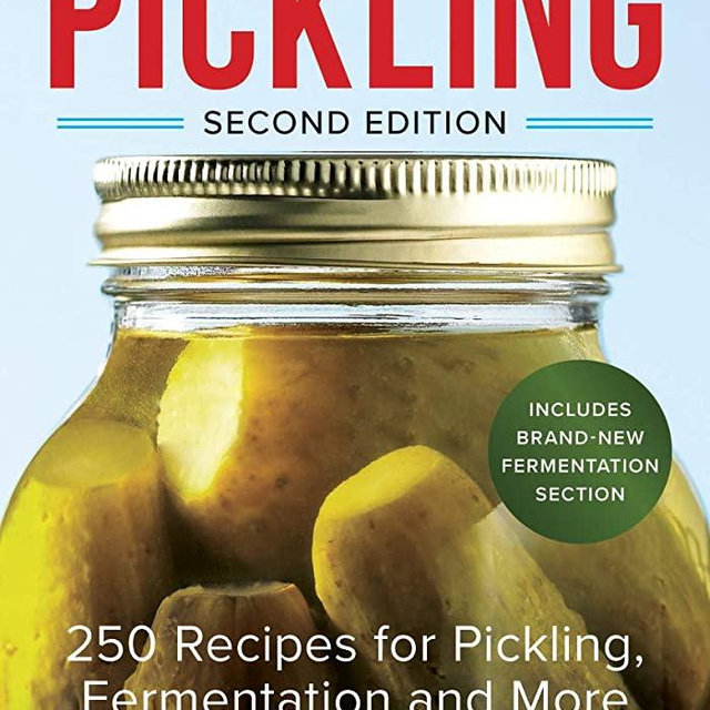 The Complete Book of Pickling: 250 Recipes for Pickling, Fermentation and More