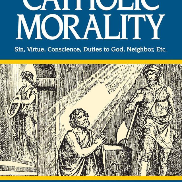 Catholic Morality: A Course in Religion - Book III