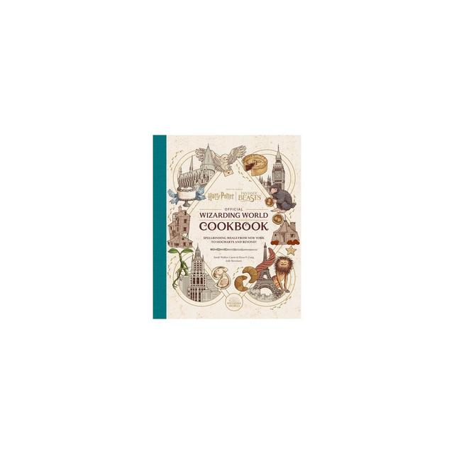 Harry Potter and Fantastic Beasts: Official Wizarding World Cookbook - by Jody Revenson & Sarah Walker Caron