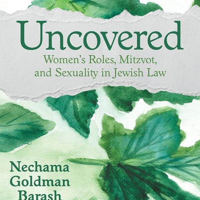 Uncovered: Women's Roles, Mitzvot, and Sexuality in Jewish Law