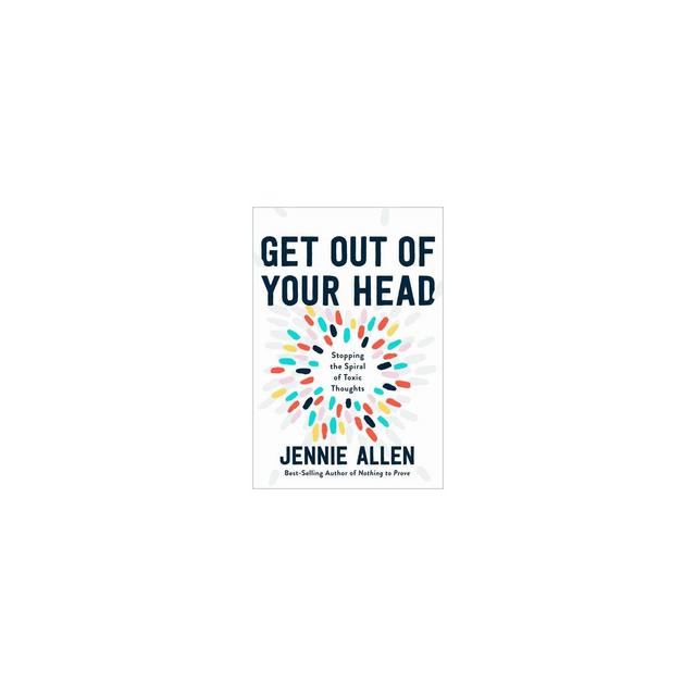 Get Out of Your Head - by Jennie Allen