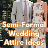 Semi-Formal Wedding Attire Ideas