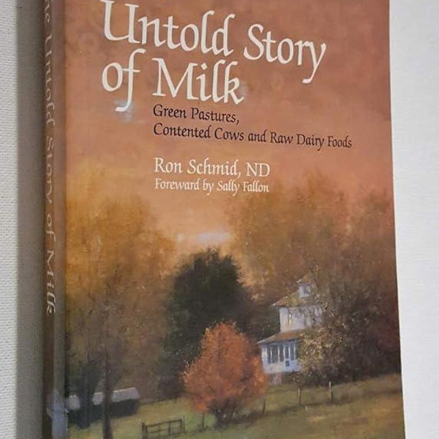 The Untold Story Of Milk: Green Pastures, Contented Cows and Raw Dairy Products