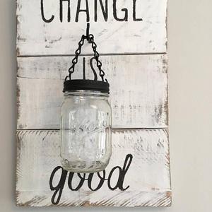 Change Is Good Mason Jar wall hanging with reclaimed, rustic wood