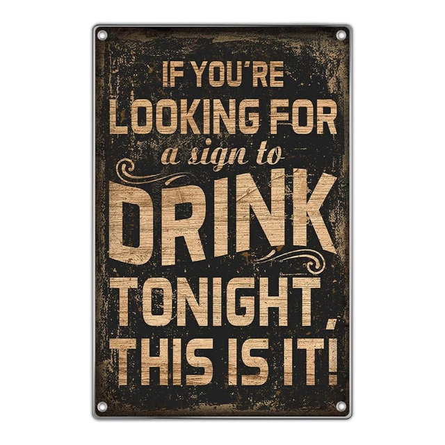 Funny Drinking Metal Sign If You're Looking For A To Drink Tonight This Is It Quote 8 x 12 Inch Humorous Wall Decor Home Bar Man Cave Basement Patio Outdoor Metal Vintage