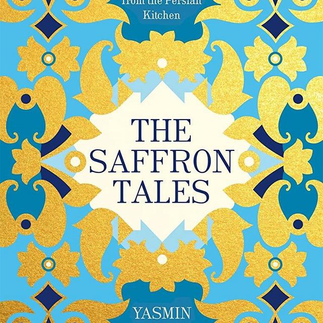 The Saffron Tales: Recipes from the Persian Kitchen