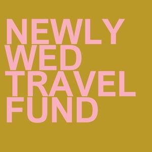 Newly wed travel fund!