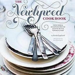 Newlywed Cookbook : Fresh Ideas & Modern Recipes for Cooking With & for Each Other (Hardcover) (Sarah