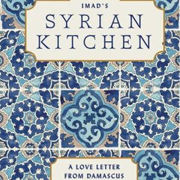 Imad's Syrian Kitchen: A Love Letter to Damascus