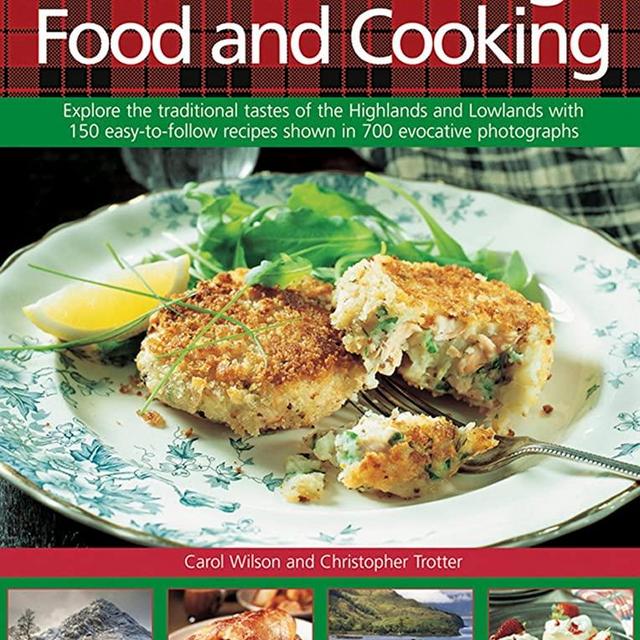 Scottish Heritage Food and Cooking: Explore The Traditional Tastes Of The Highlands And Lowlands With 150 Easy-To-Follow Recipes Shown In 700 Evocative Photographs