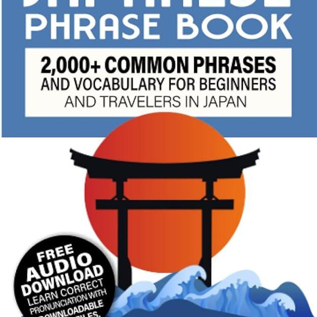 Easy Japanese Phrase Book: 2,000+ Common Phrases and Vocabulary for Beginners and Travelers in Japan