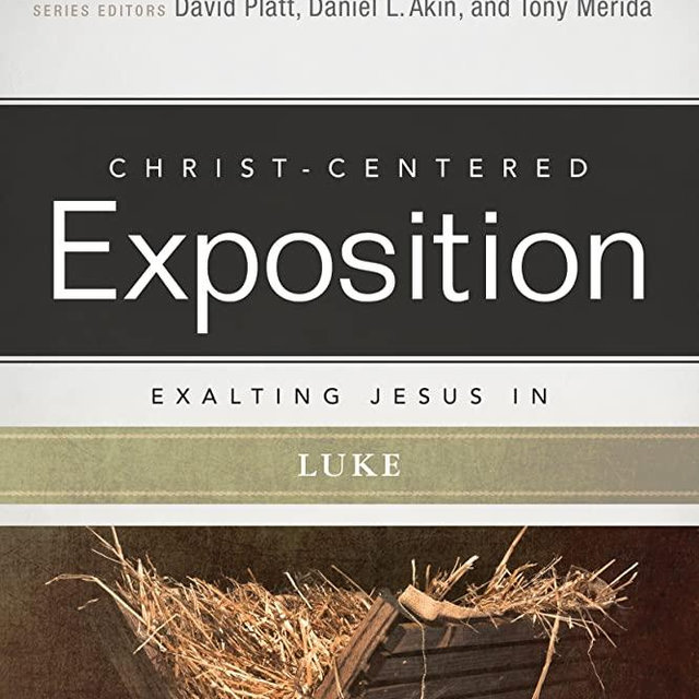 Exalting Jesus in Luke (Christ-Centered Exposition Commentary)