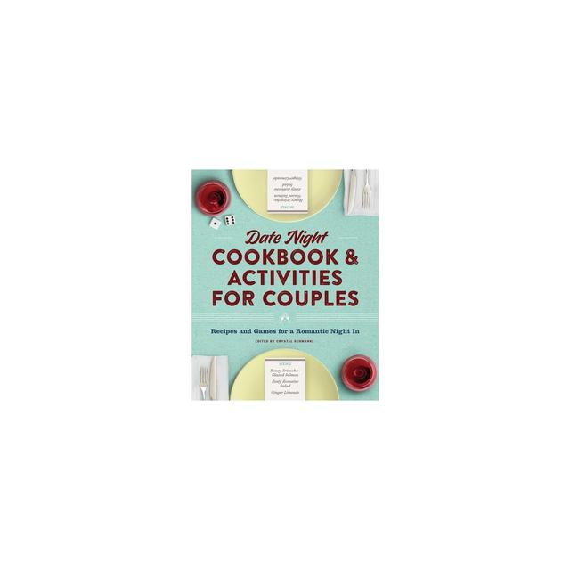 Date Night Cookbook and Activities for Couples - by Crystal Schwanke