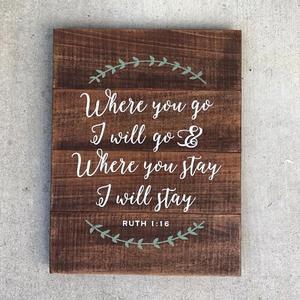 Where You Go I Will Go Sign, Ruth 1 16 Wood Sign, Where you Stay I will Stay Pallet Sign, Bible Verse Wood Sign, Pallet Art, Farmhouse Decor